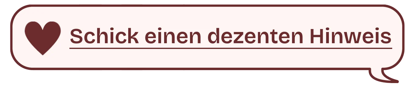 Schick einen dezenten Hinweis