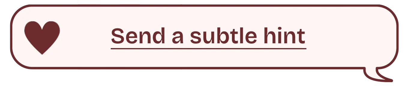 Send a subtle hint
